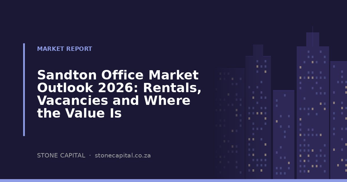 Sandton Office Market Outlook 2026: Rentals, Vacancies and Where the Value Is